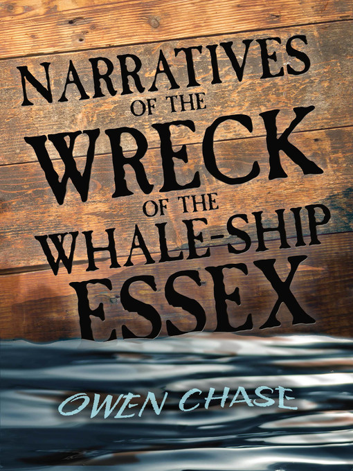 Title details for Narratives of the Wreck of the Whale-Ship Essex by Owen Chase - Available